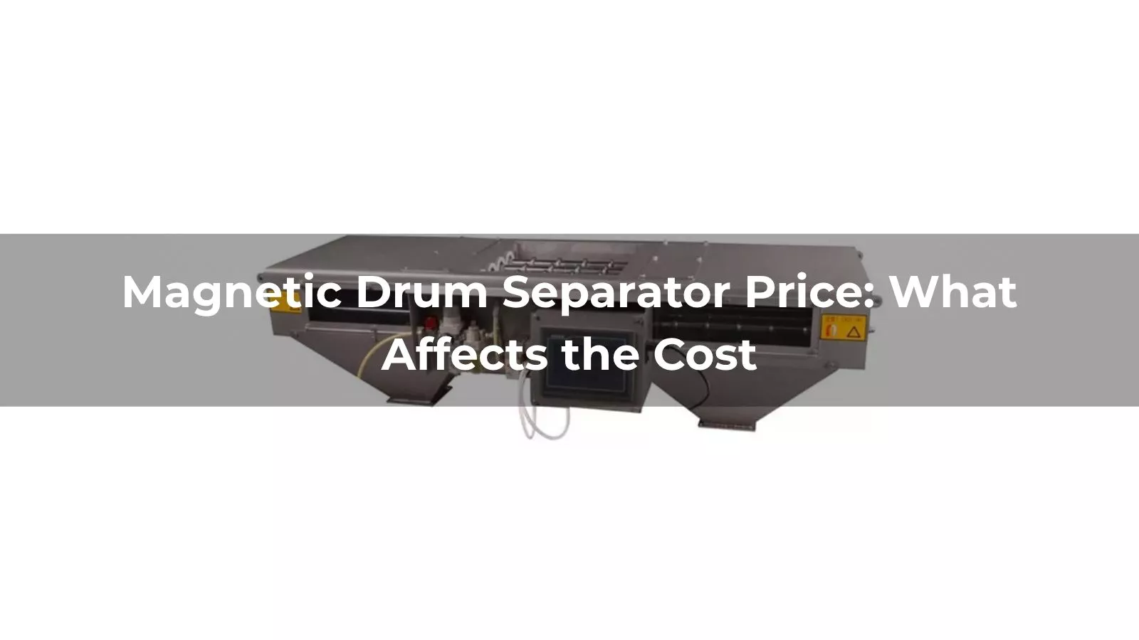 Magnetic Drum Separator Price: What Affects the Cost in 2026